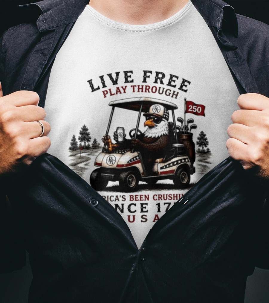 Live Free Play Through America's Been Crushing It Since 1776 USA Eagle Golf Cart T-Shirt