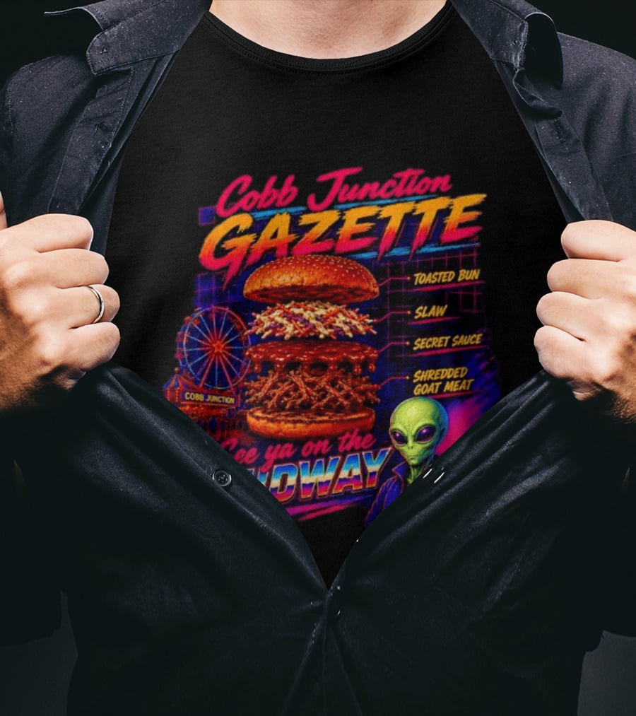 Cobb Junction Gazette See Ya On The Midway Alien Toasted Bun Slaw Secret Sauce Shredded Goat Meat T-Shirt