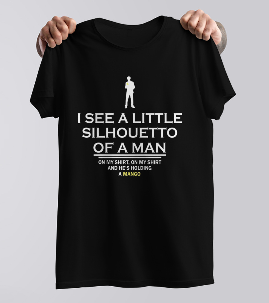 I See A Little Silhouetto Of A Man And He's Holding A Mango T-Shirt