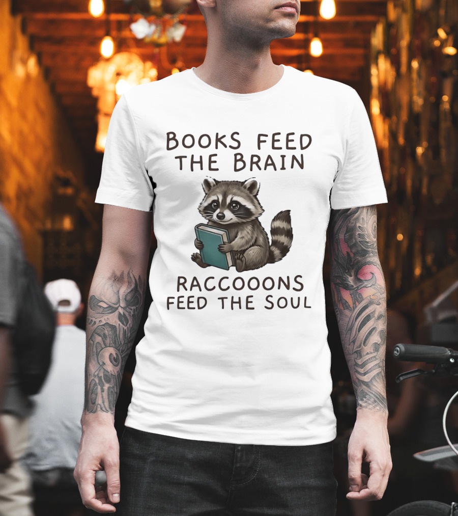 Raccoon Books Feed The Brain Raccoons Feed The Soul T-Shirt