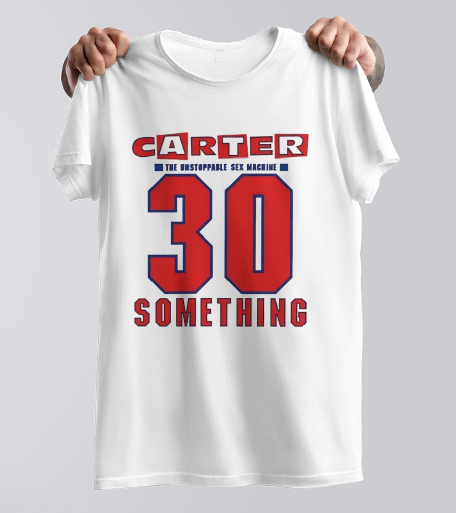 Carter The Unstoppable Sex Machine 30 Something Anniversary Edition T-Shirt