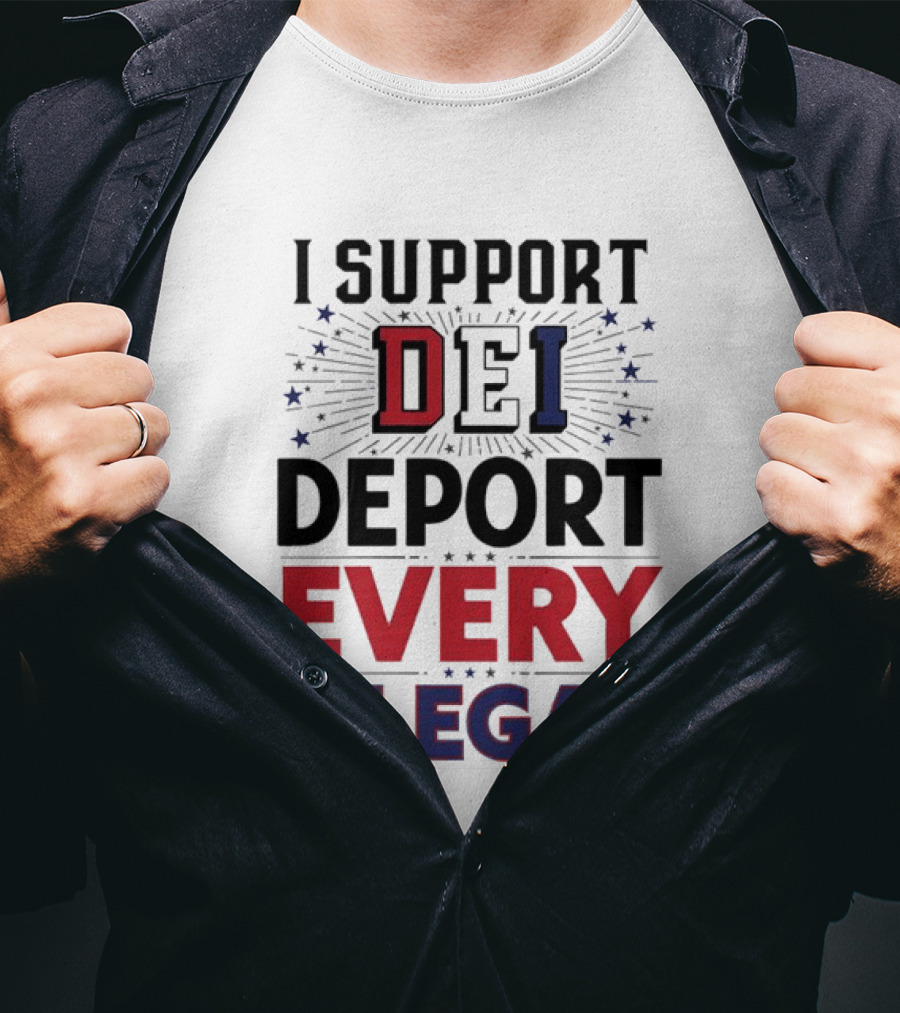 I Support DEI Deport Every Illegal T-Shirt