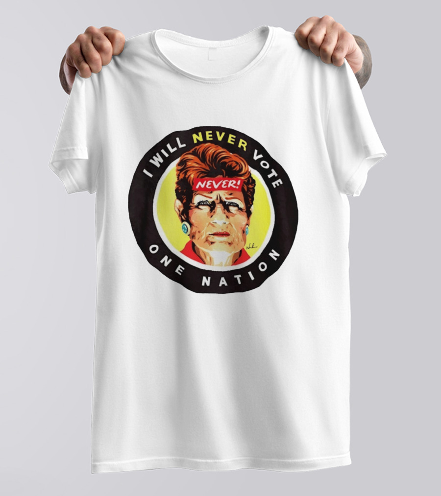 I Will Never Vote One Nation Never T-Shirt