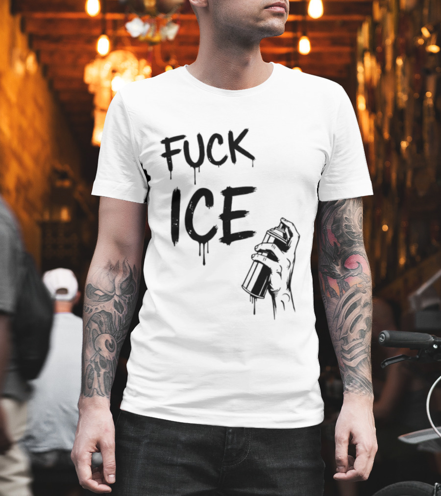 Spray Paint Fuck ICE Dripping Letters Hand Holding Can T-Shirt