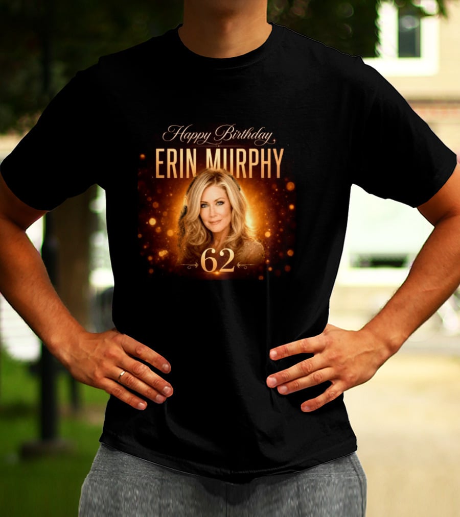 Happy Birthday Erin Murphy 62 Celebration T-Shirt