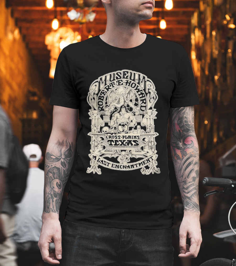 Museum Robert E Howard Cross Plains Texas A Last Enchantment T-Shirt