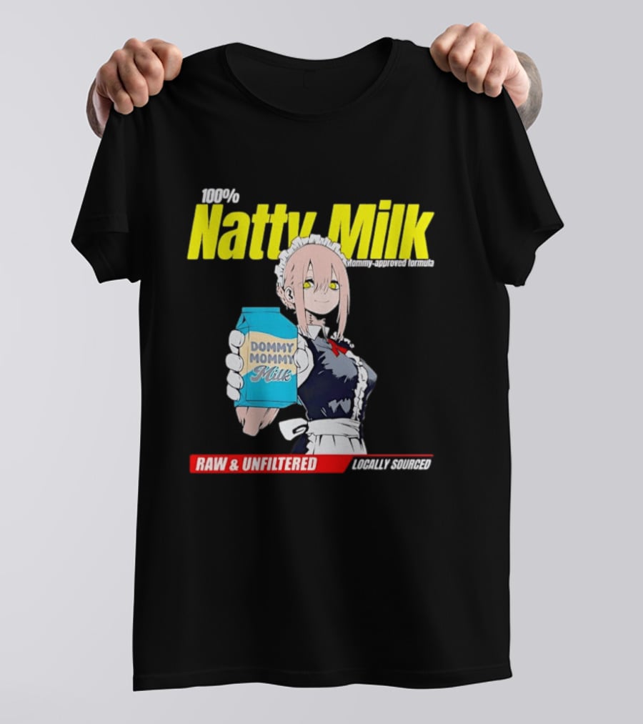 Natty Milk Dommy Mommy Milk 100% Raw And Unfiltered Locally Sourced T-Shirt