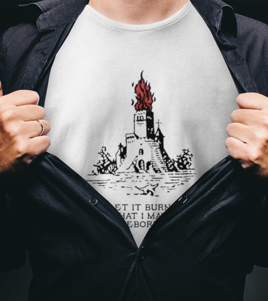 Burning Castle Let It Burn So That I May Be Reborn Flame Tower T-Shirt