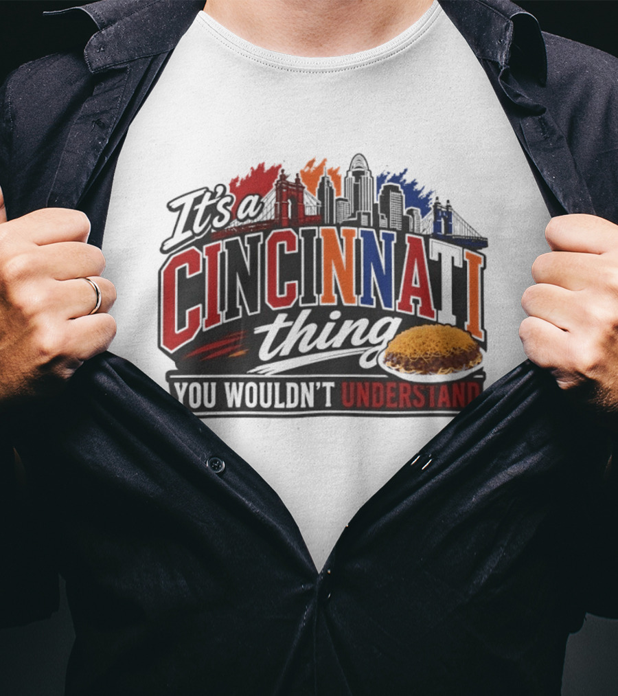 It's A Cincinnati Thing Skyline And Chili You Wouldn't Understand T-Shirt