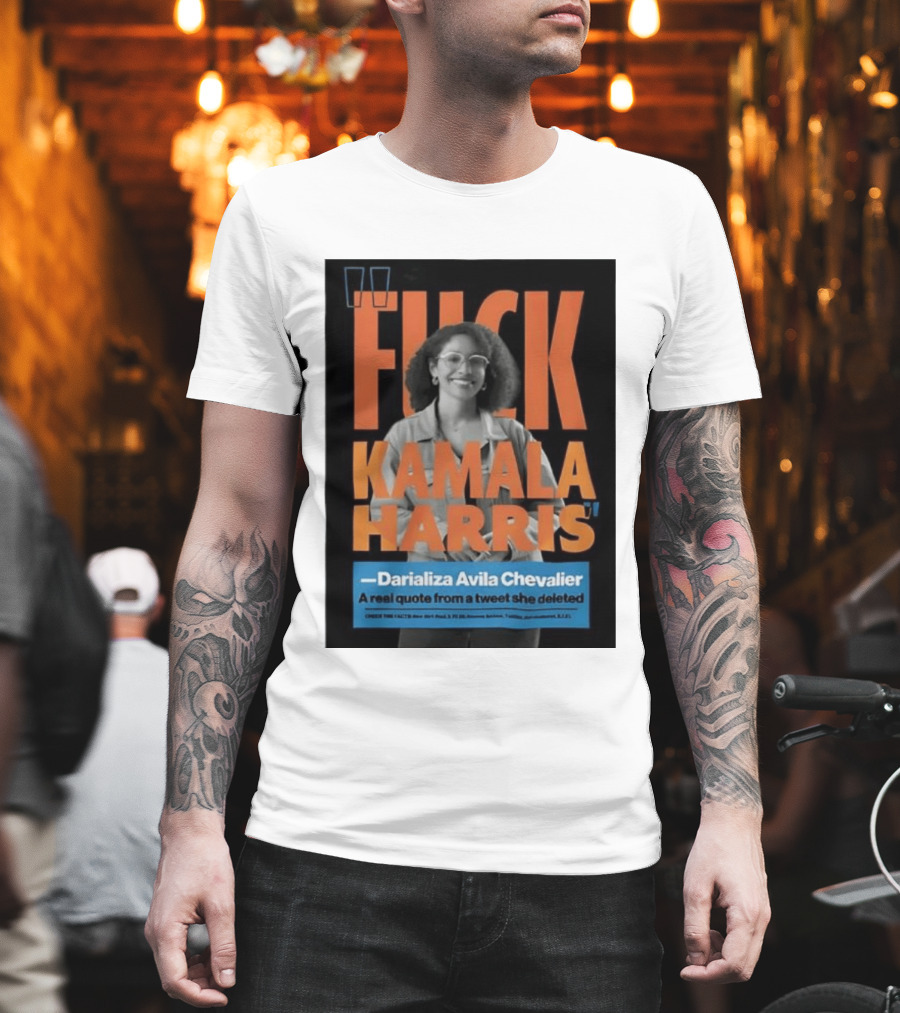 Fuck Kamala Harris Darializa Avila Chevalier Real Tweet T-Shirt