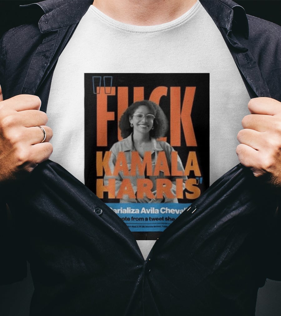 Fuck Kamala Harris Darializa Avila Chevalier Real Tweet T-Shirt