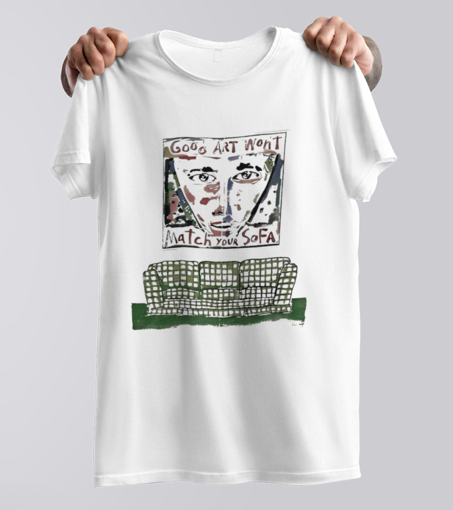 Good Won't Match Your Sofa Face T-Shirt