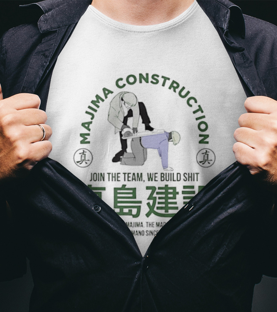 Majima Construction Join The Team We Build Shit Genuine The World Of Tomorrow Since 1987 T-Shirt
