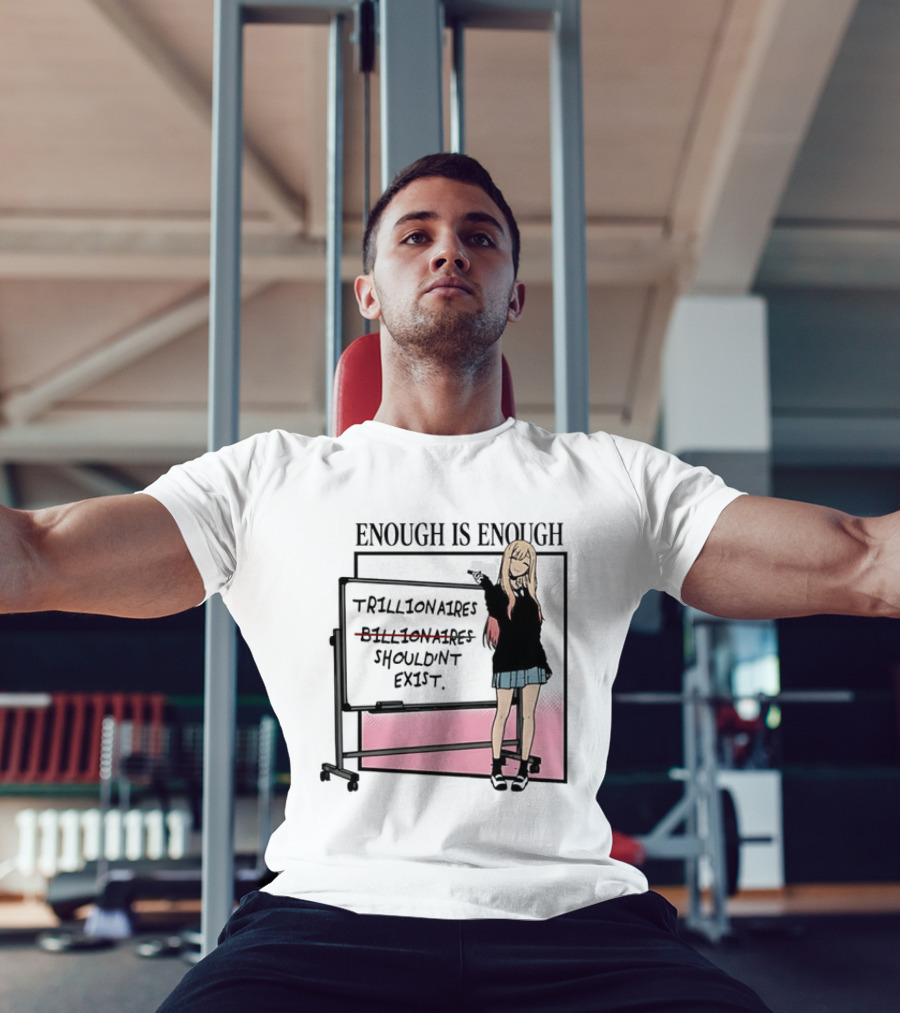 Marin Kitagawa My Dress Up Darling Enough Is Enough Trillionaires Shouldn't Exist T-Shirt