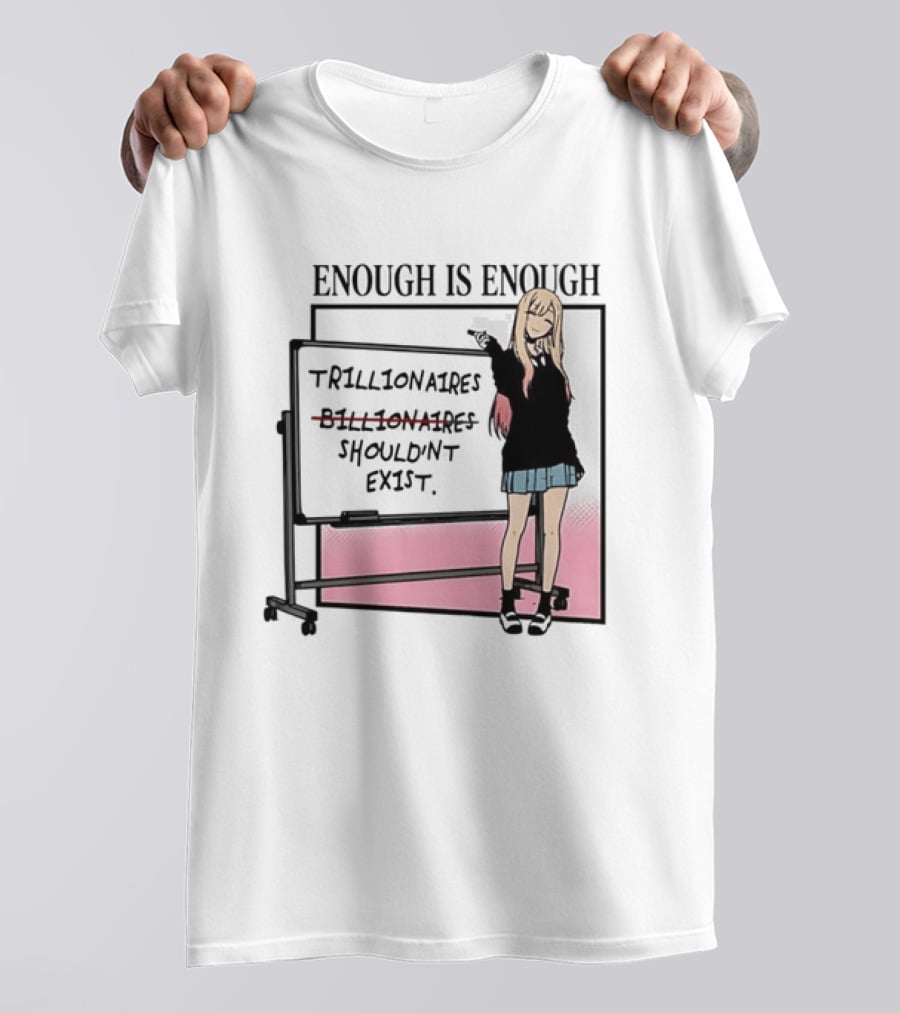 Marin Kitagawa My Dress Up Darling Enough Is Enough Trillionaires Shouldn't Exist T-Shirt