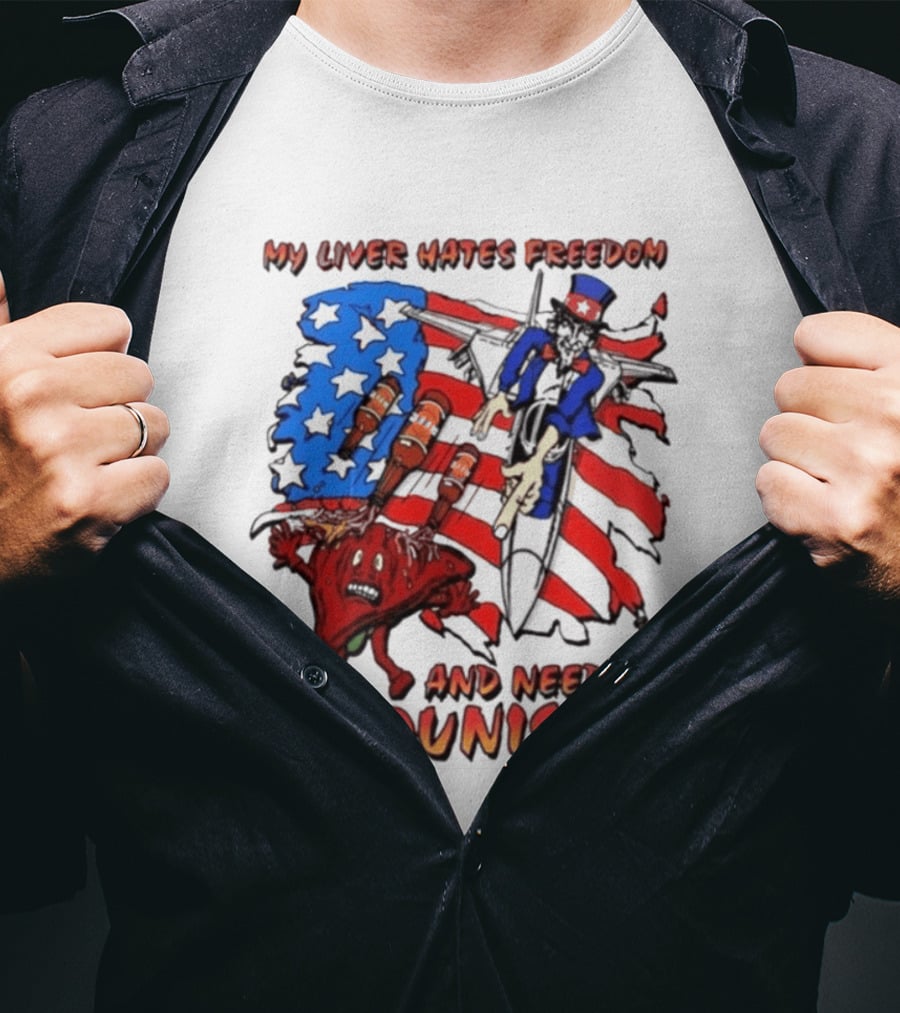 My Liver Hates Freedom Uncle Sam USA Needs To Be Punished T-Shirt