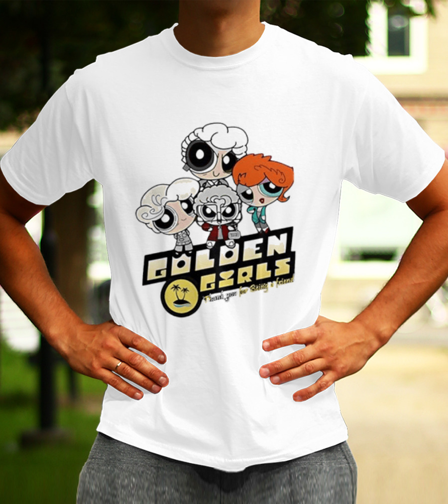 The Powerpuff Girls Golden Girls Thank You For Being A Friend T-Shirt