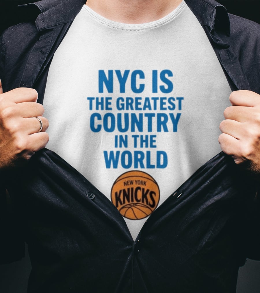 NYC Is The Greatest Country In The World New York Knicks Basketball T-Shirt