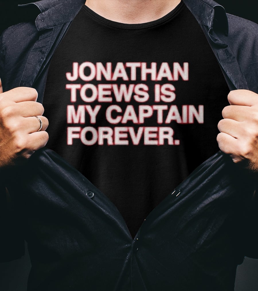 Jonathan Toews Is My Captain Forever NHL Fan Favorite T-Shirt