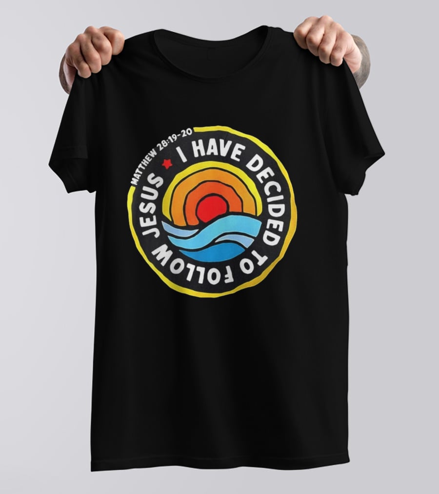 Matthew 28 19 20 I Have Decided To Follow Jesus Biblical Verse Sun Waves T-Shirt