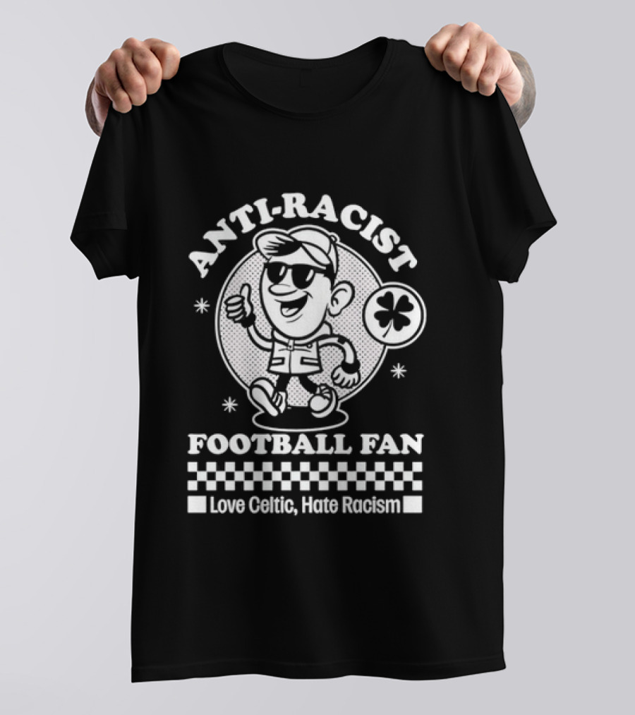 Anti Racist Football Fan Love Celtic Hate Racism T-Shirt
