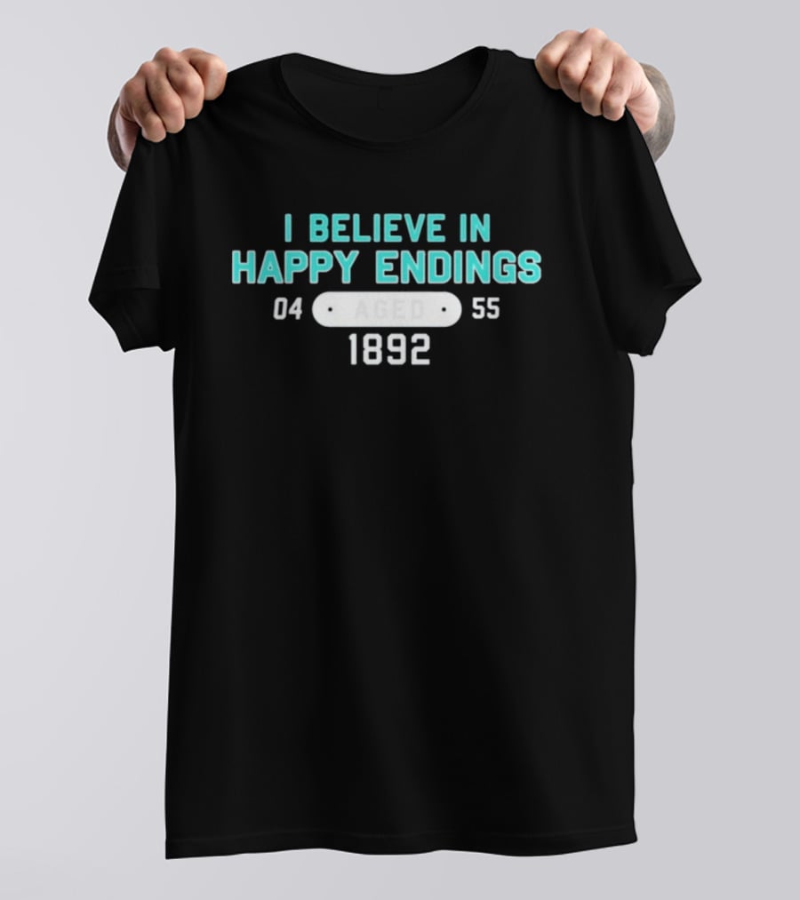 I Believe In Happy Endings Aged 1892 04 55 T-Shirt