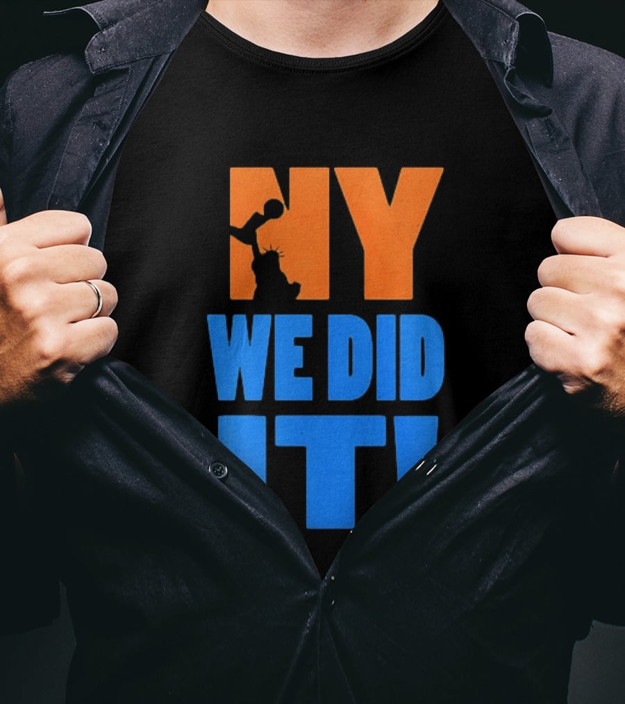 NY Knicks Statue Of Liberty We Did It T-Shirt
