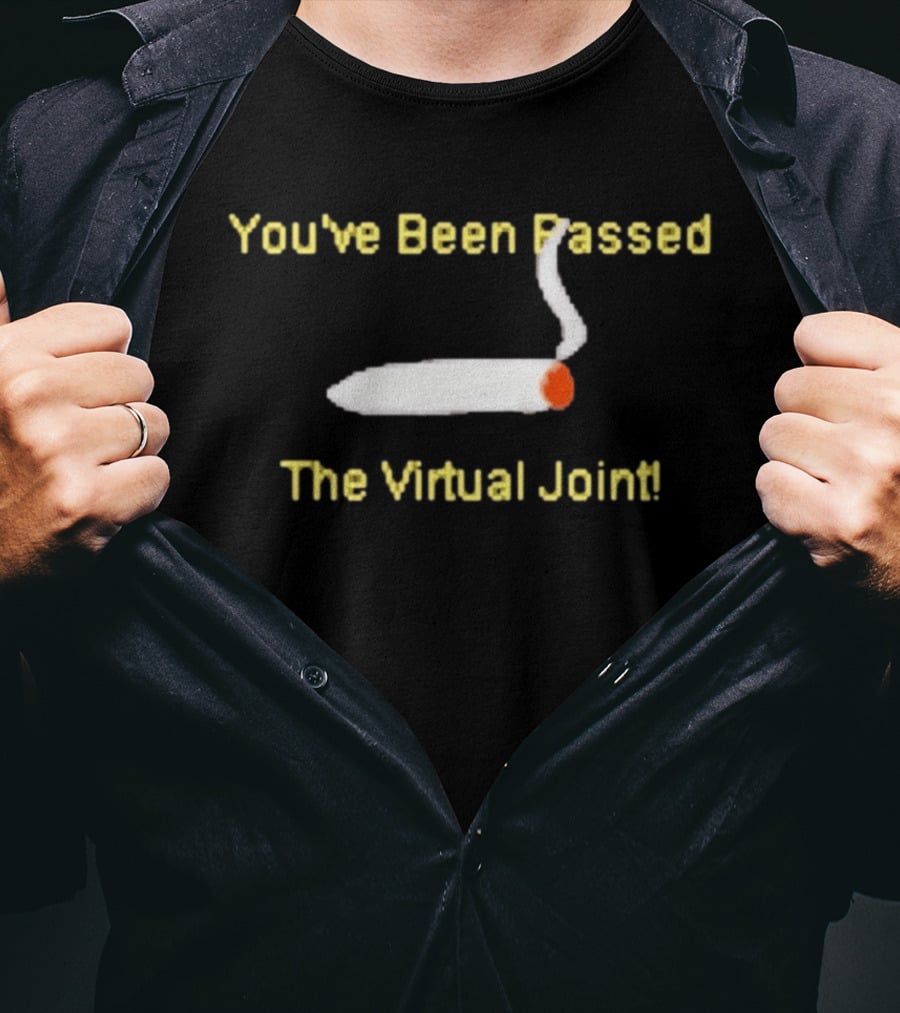 You've Been Passed The Virtual Joint Smoking Humor T-Shirt