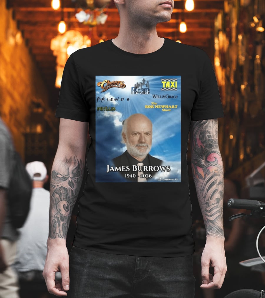 James Burrows 1940 2026 Cheers Frasier Taxi Friends Will & Grace Phyllis Bob Newhart Show T-Shirt