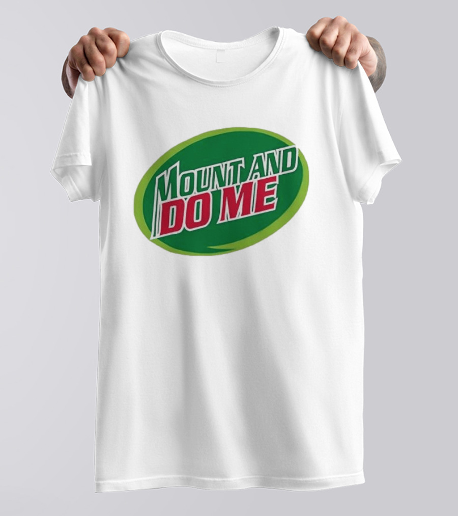 Humorous Mount And Do Me Soda Pun T-Shirt