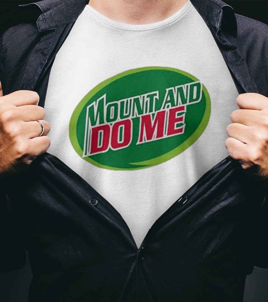 Humorous Mount And Do Me Soda Pun T-Shirt