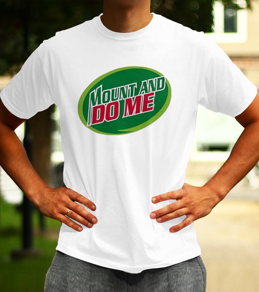 Humorous Mount And Do Me Soda Pun T-Shirt
