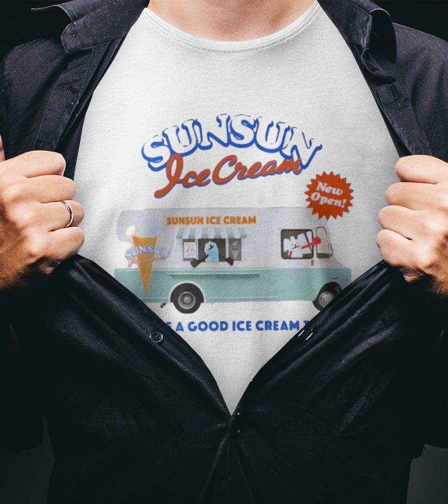 New Open SunSun Ice Cream Truck Have A Good Ice Cream Time T-Shirt