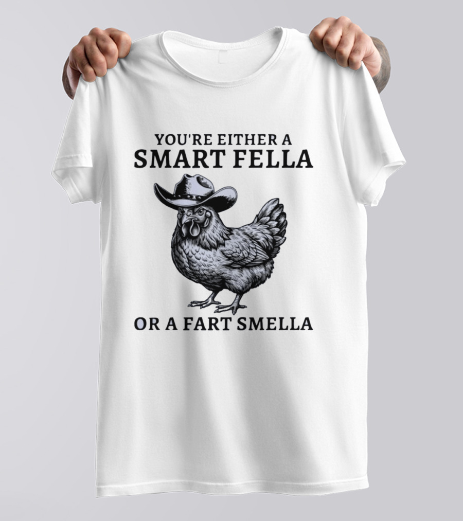 Western Poultry Humor You're Either A Smart Fella Or A Fart Smella Cowboy Chicken T-Shirt