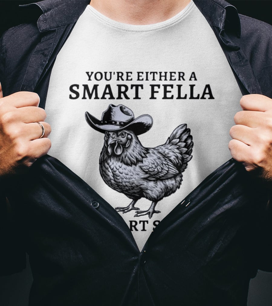 Western Poultry Humor You're Either A Smart Fella Or A Fart Smella Cowboy Chicken T-Shirt