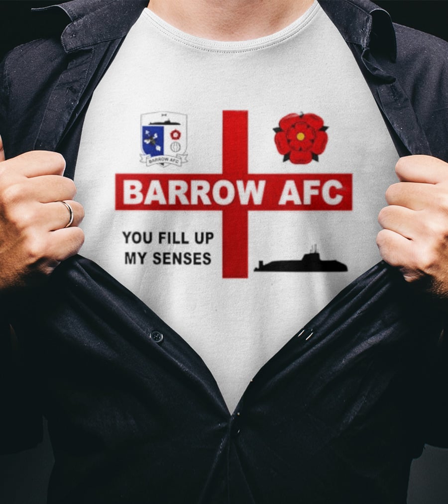 Barrow AFC You Fill Up My Senses Submarine England Rose Crest T-Shirt