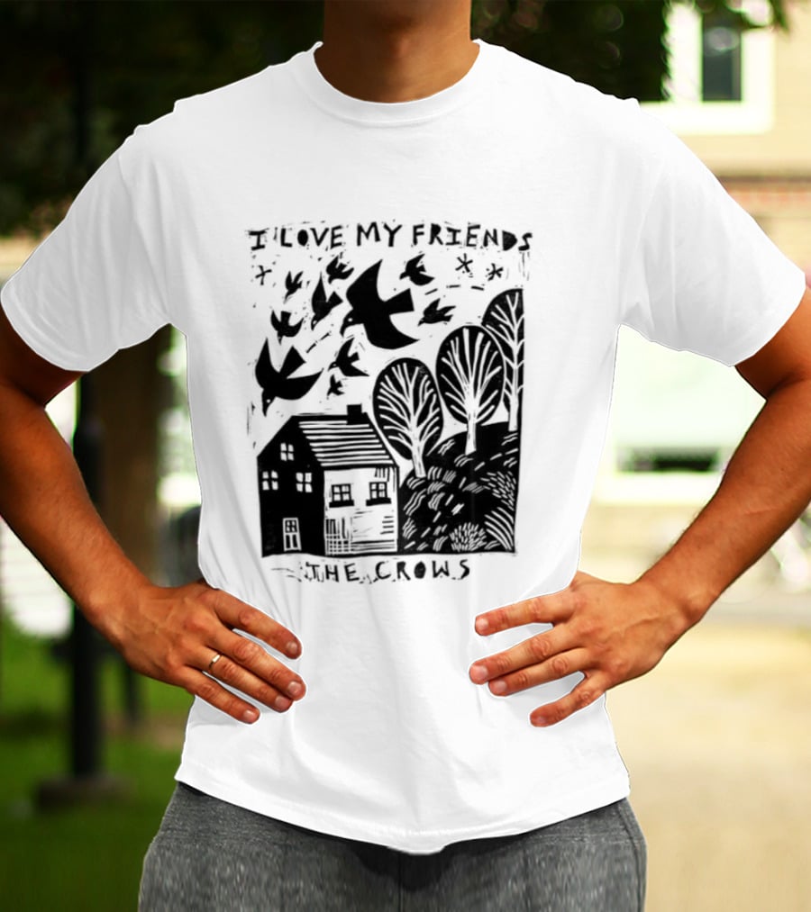 I Love My Friends Crows Flock House Trees Nature Bird T-Shirt