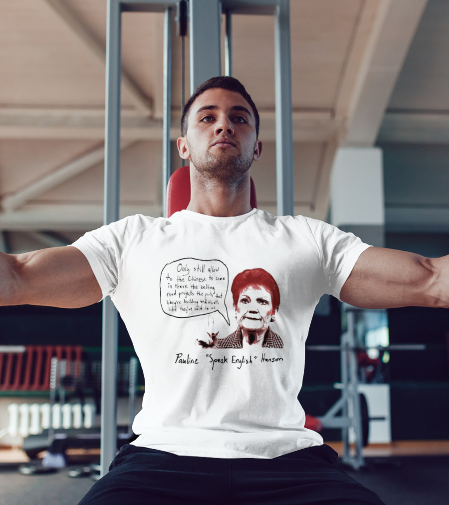 Pauline Hanson "Youth Eight" One Nation Only Still Allow The Chinese To Come T-Shirt