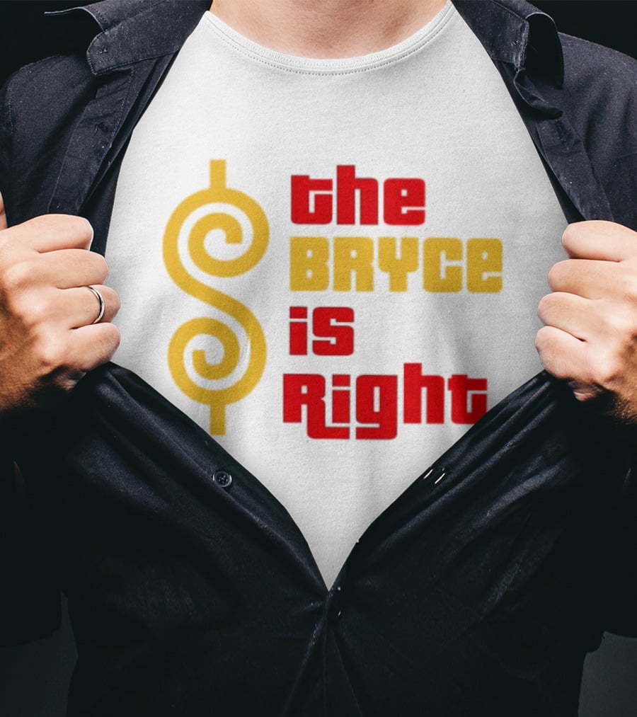 The Bryce Is Right Dollar T-Shirt