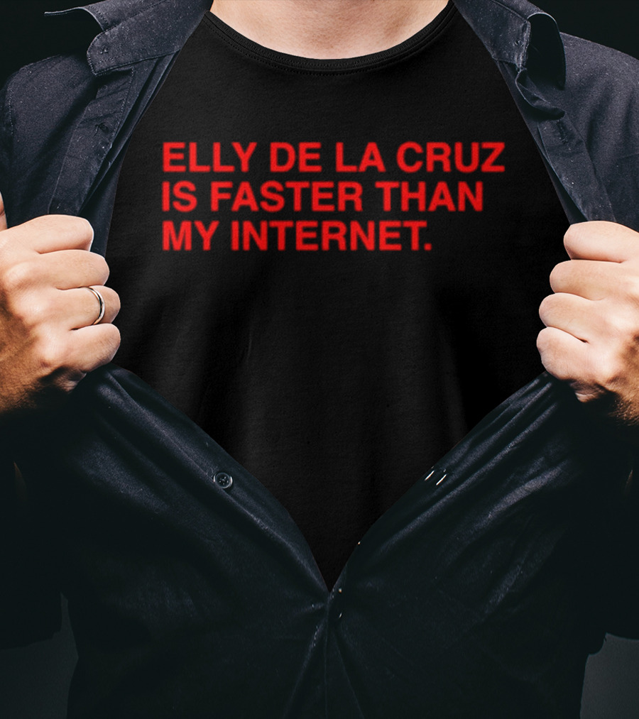 Elly De La Cruz Is Faster Than My Internet Cincinnati Reds T-Shirt