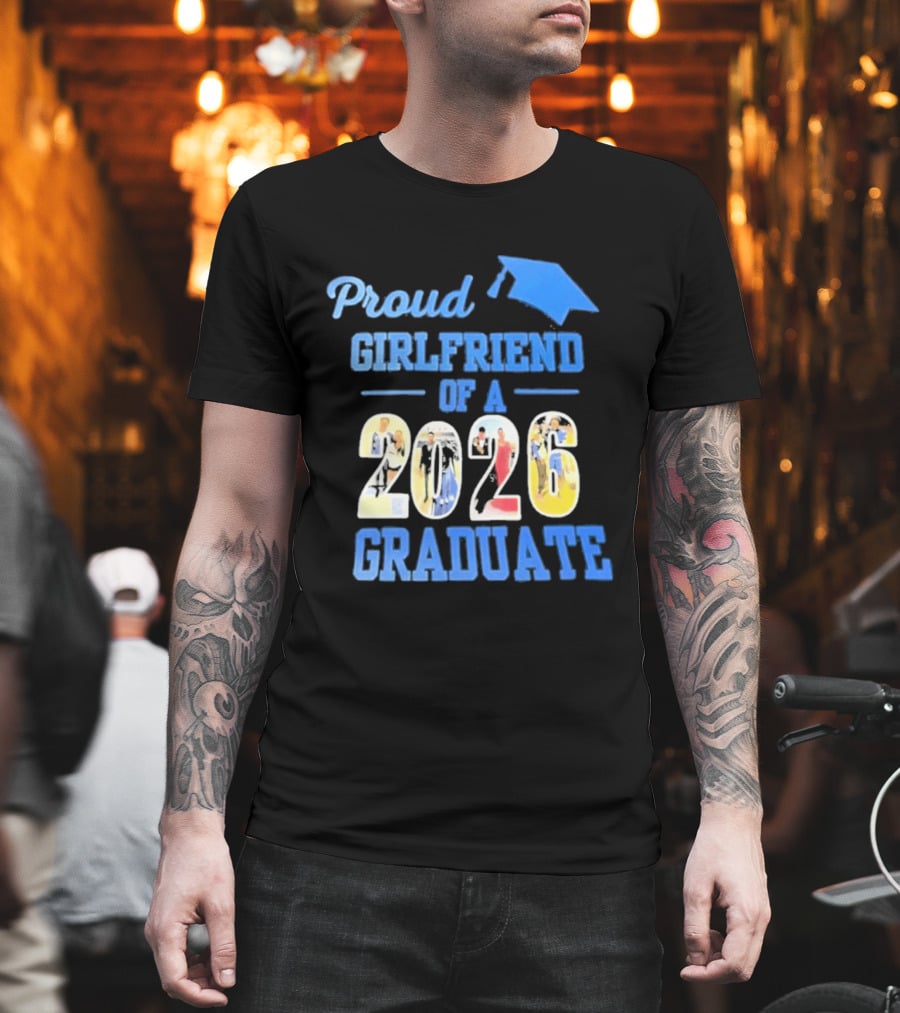 Proud Girlfriend Of A 2026 Graduate Graduation Cap T-Shirt