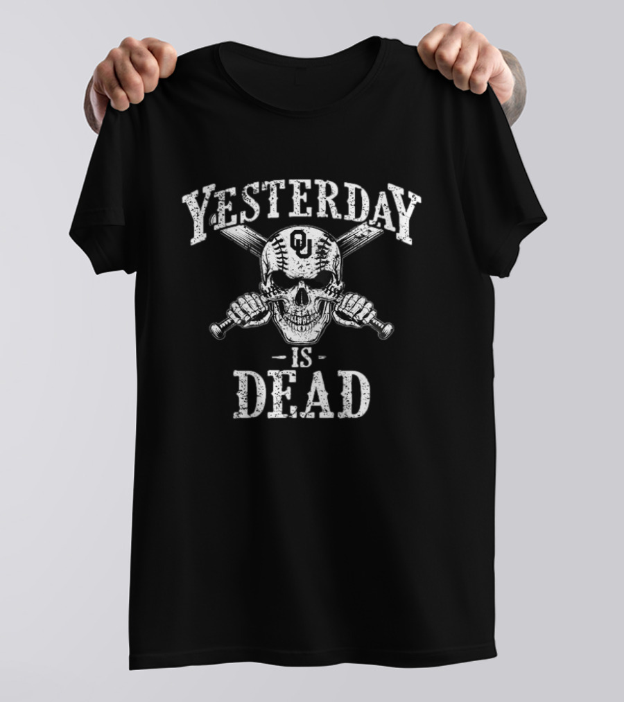 OU Sooners Skull Baseball Yesterday Is Dead T-Shirt
