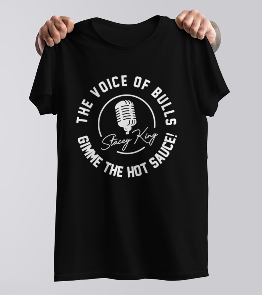 Stacey King The Voice Of Bulls Gimme The Hot Sauce T-Shirt