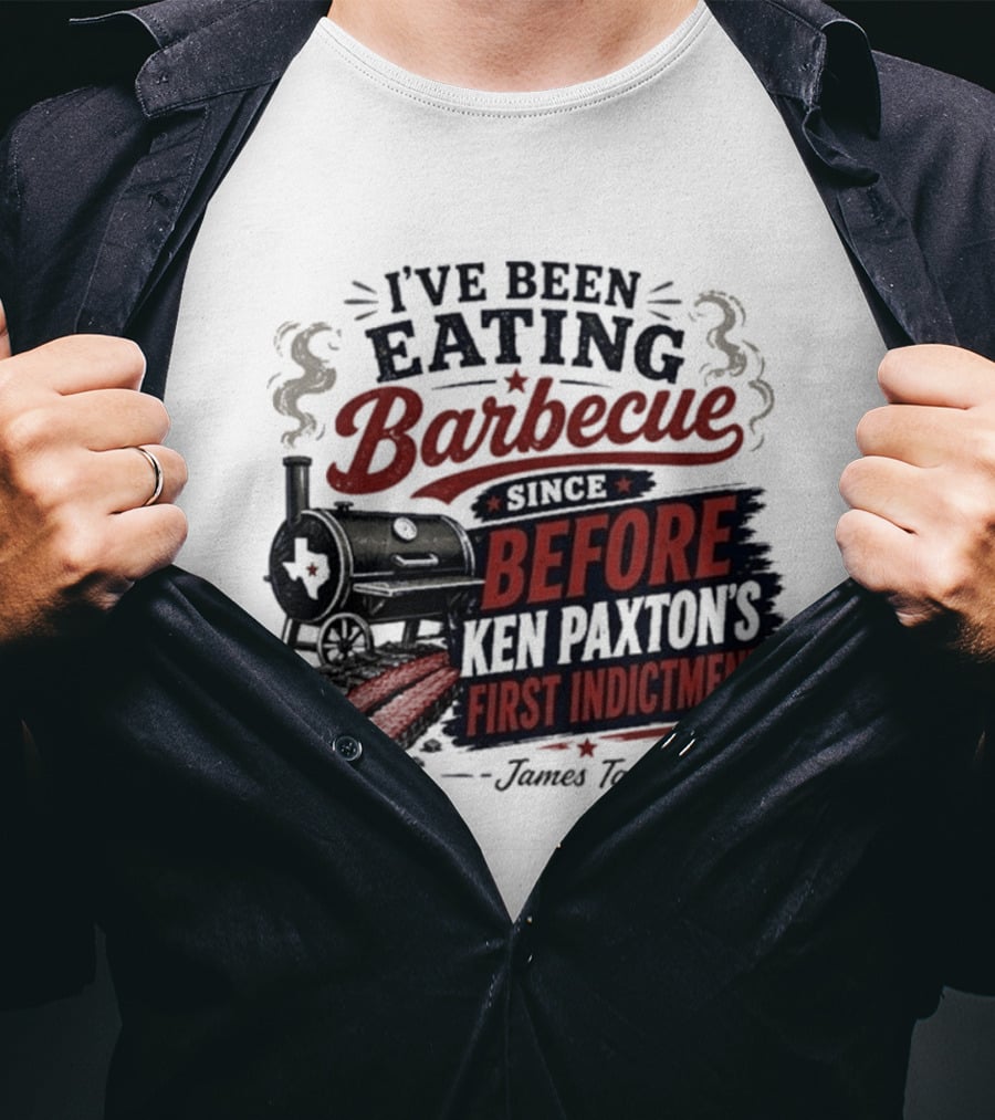 I've Been Eating Barbecue Since Before Ken Paxton's First Indictment James Talarico T-Shirt