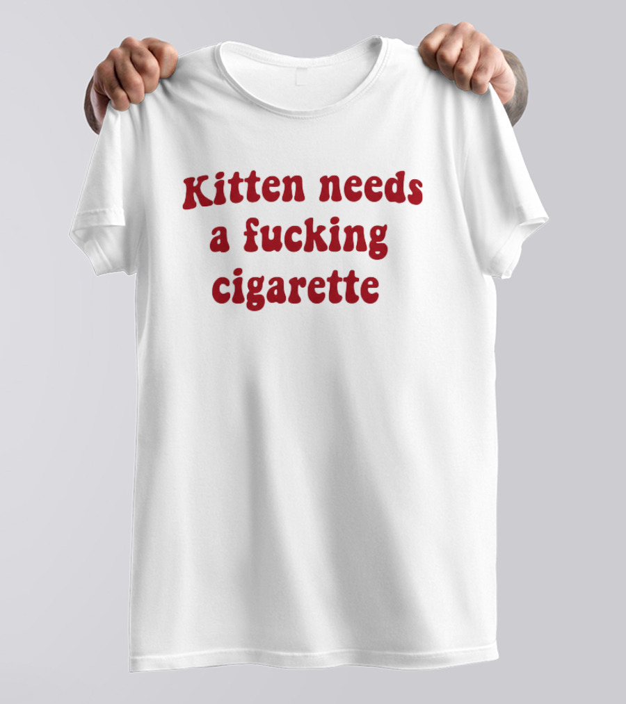 Kitten Needs A Fucking Cigarette Vintage Humor T-Shirt