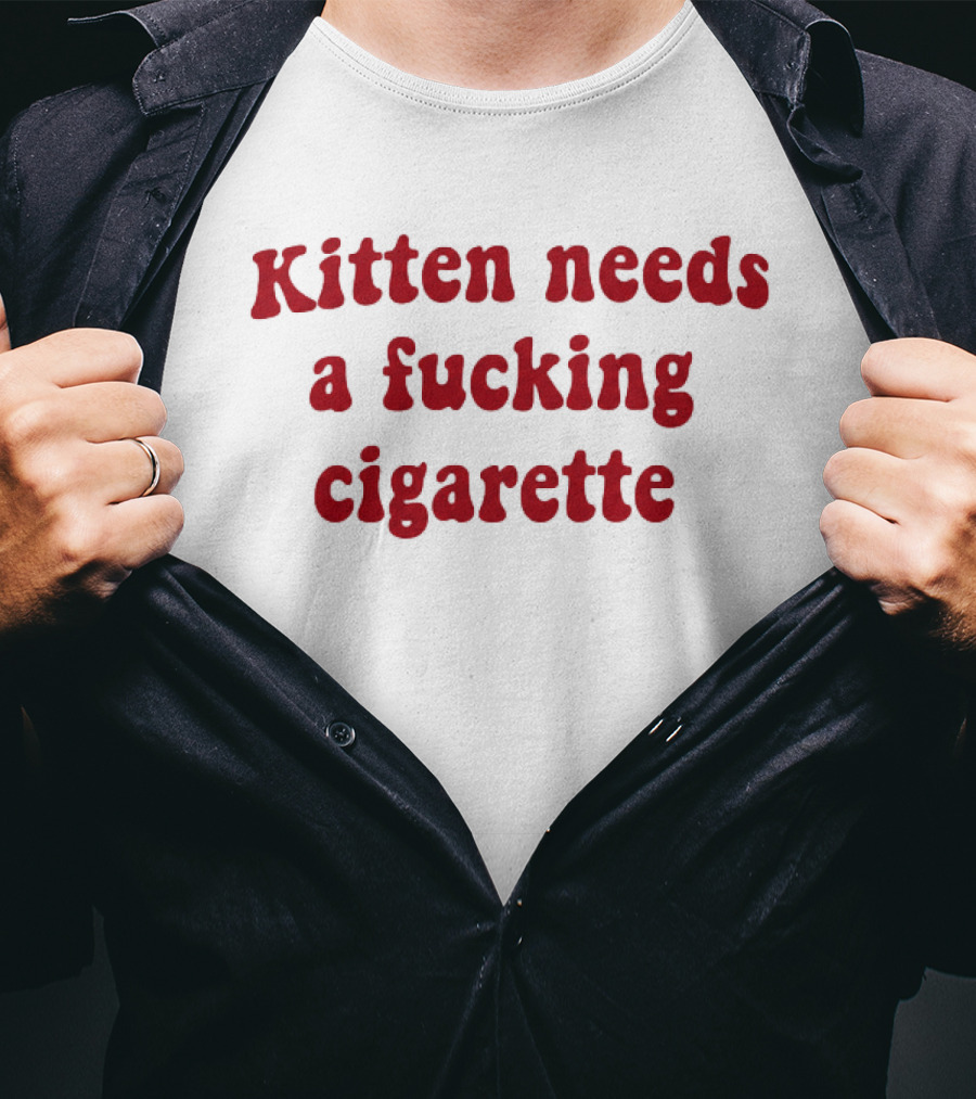 Kitten Needs A Fucking Cigarette Vintage Humor T-Shirt