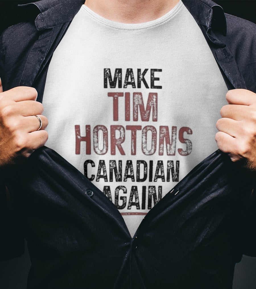 Make Tim Hortons Canadian Again Maple Leaf T-Shirt