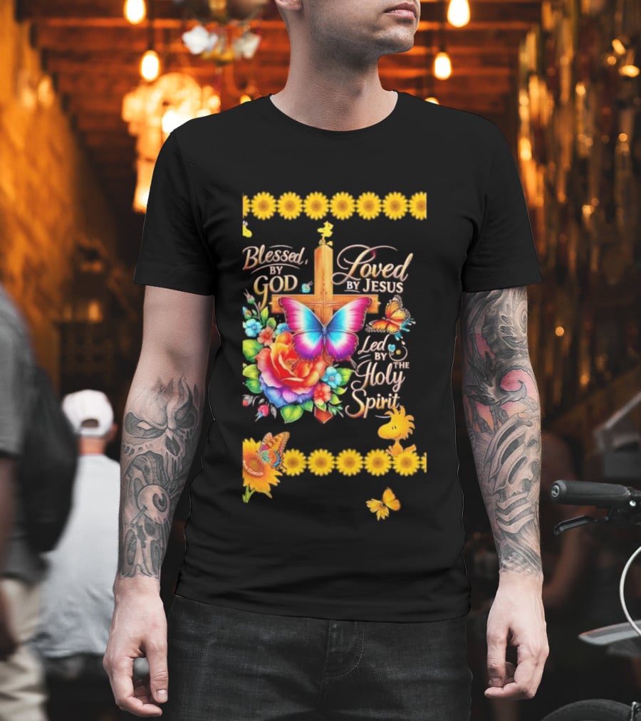 Blessed By God Loved By Jesus Led By The Holy Spirit Butterfly Cross Roses Sunflowers T-Shirt