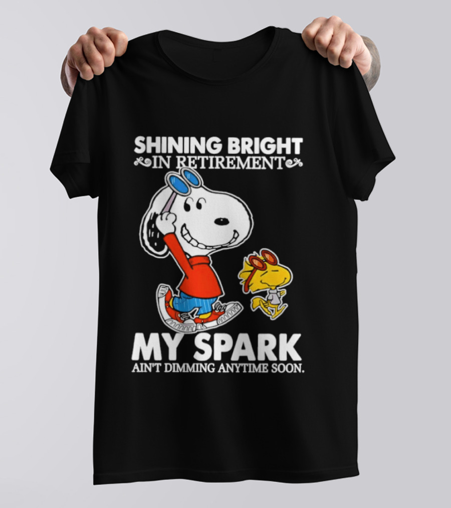 Shining Bright In Retirement Snoopy Woodstock My Spark Ain't Dimming Anytime Soon Peanuts T-Shirt