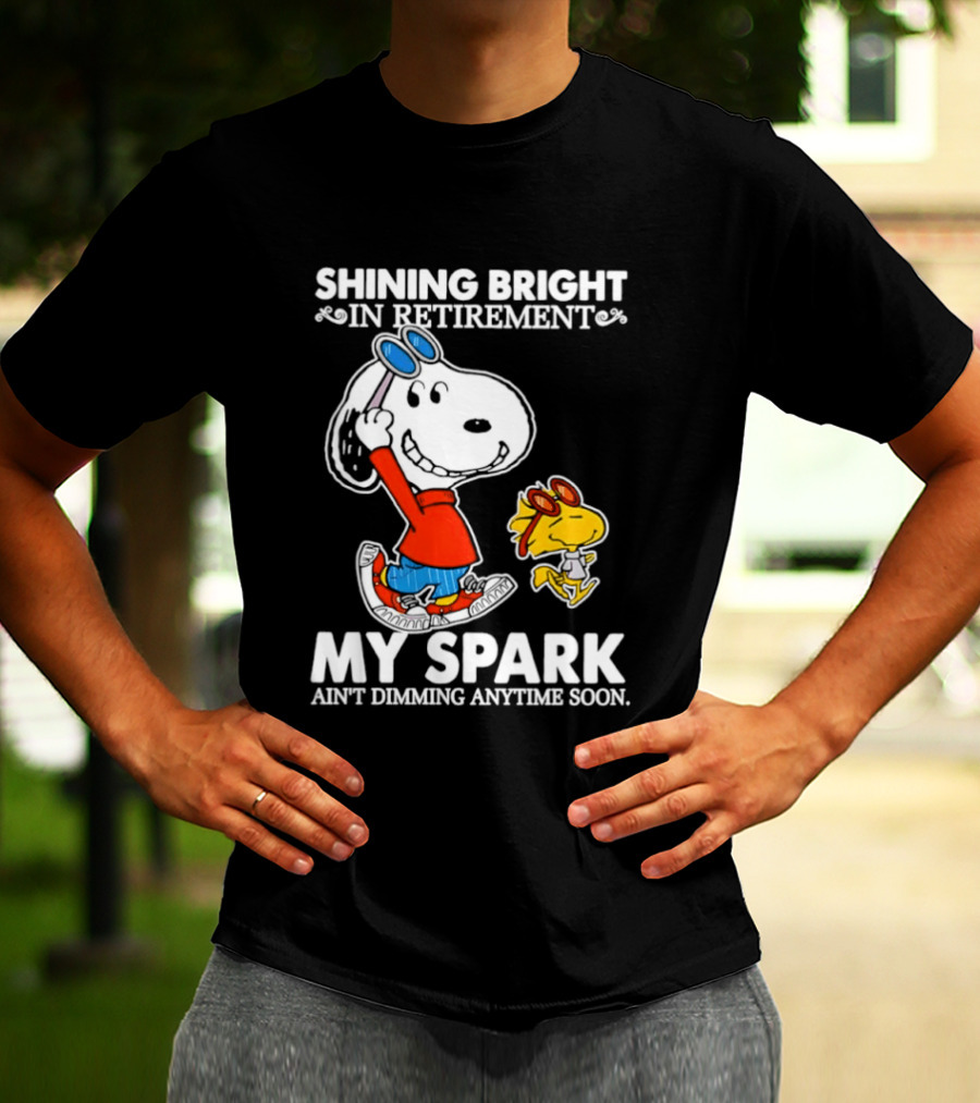 Shining Bright In Retirement Snoopy Woodstock My Spark Ain't Dimming Anytime Soon Peanuts T-Shirt